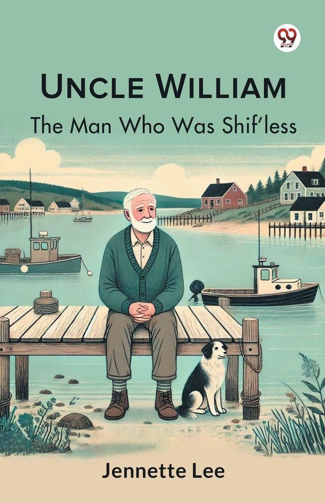 Uncle William The Man Who Was Shif'less