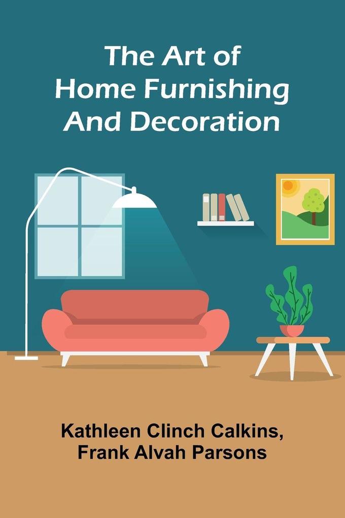 The Art of Home Furnishing and Decoration