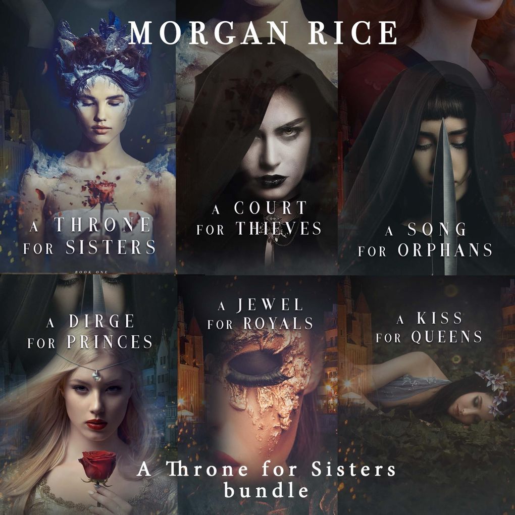 A Throne for Sisters Bundle: A Throne for Sisters (#1) A Court for Thieves (#2) A Song for Orphans (#3) A Dirge for Princes (#4) A Jewel for Royals (#5) and A Kiss for Queens (#6)