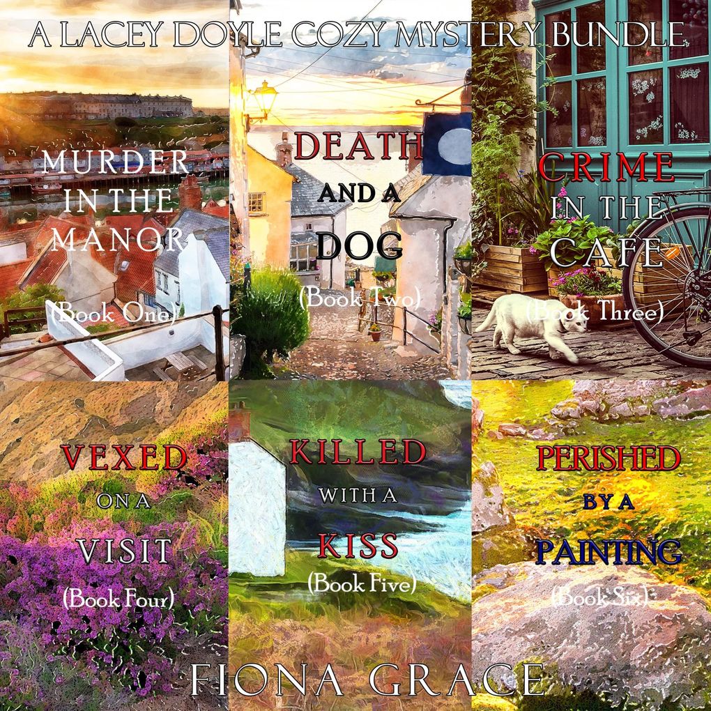 A Lacey Doyle Cozy Mystery Bundle: Murder in the Manor (#1) Death and a Dog (#2) Crime in the Café (#3) Vexed on a Visit (#4) Killed with a Kiss (#5) and Perished by a Painting (#6)
