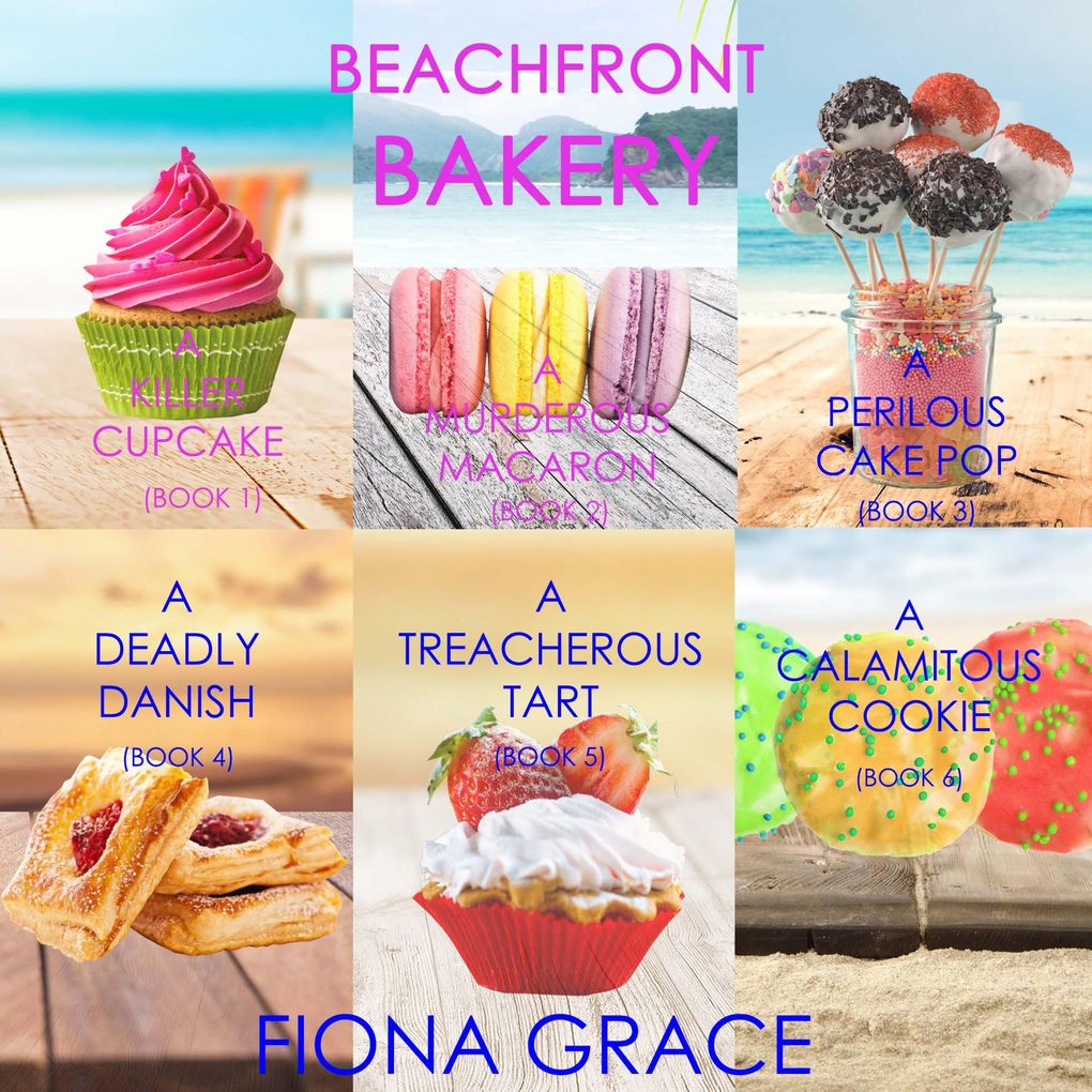 A Beachfront Bakery Cozy Mystery Bundle: A Killer Cupcake (#1) A Murderous Macaron (#2) A Perilous Cake Pop (#3) A Deadly Danish (#4) A Treacherous Tart (#5) and A Calamitous Cookie (#6)