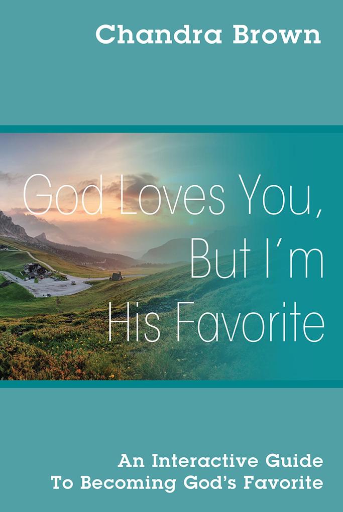 God Loves You But I'm His Favorite
