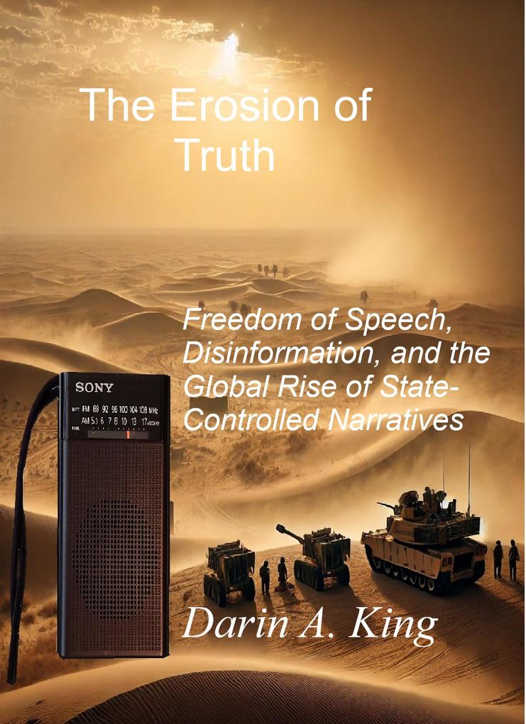 The Erosion of Truth: Freedom of Speech Disinformation and the Global Rise of State-Controlled Narratives