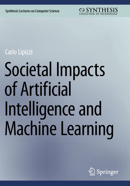 Societal Impacts of Artificial Intelligence and Machine Learning
