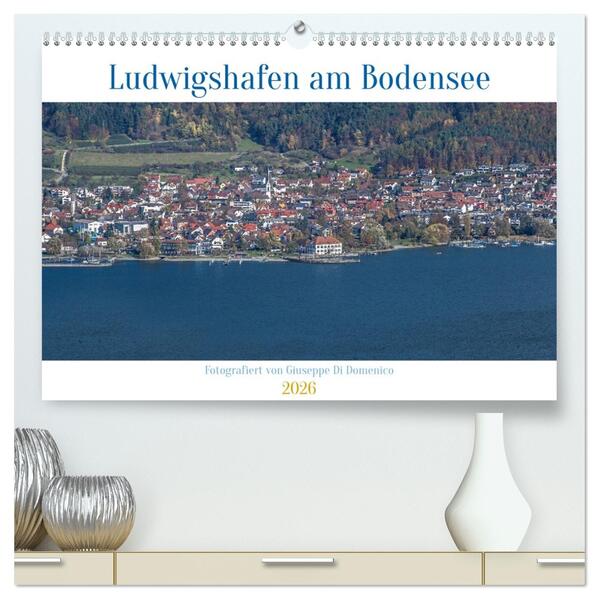 Ludwigshafen am Bodensee (hochwertiger Premium Wandkalender 2026 DIN A2 quer) Kunstdruck in Hochglanz