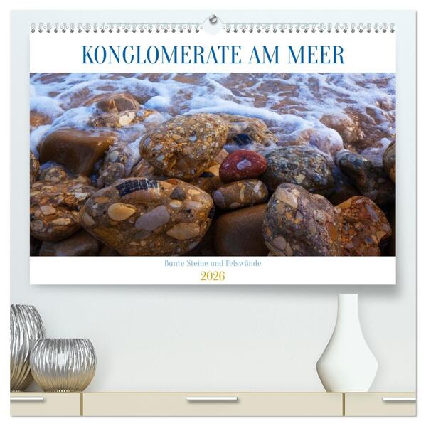 Konglomerate bunte Steine und Wände am Meer (hochwertiger Premium Wandkalender 2026 DIN A2 quer) Kunstdruck in Hochglanz