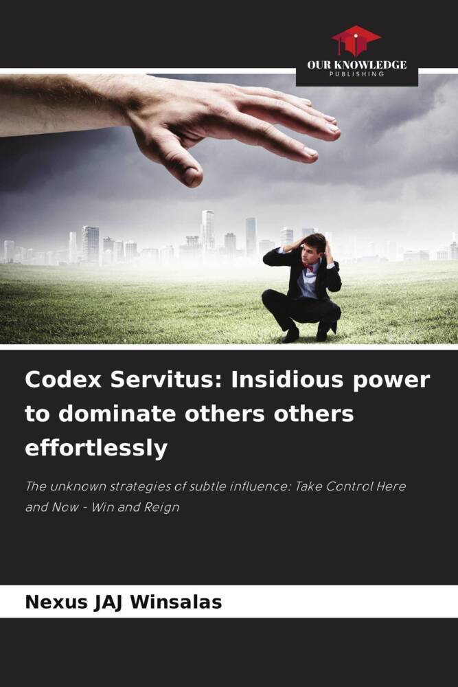 Codex Servitus: Insidious power to dominate others others effortlessly