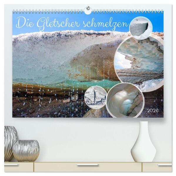 Die Gletscher schmelzen (hochwertiger Premium Wandkalender 2026 DIN A2 quer) Kunstdruck in Hochglanz