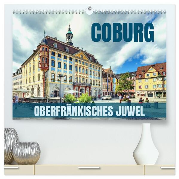 Coburg - oberfränkisches Juwel (hochwertiger Premium Wandkalender 2026 DIN A2 quer) Kunstdruck in Hochglanz