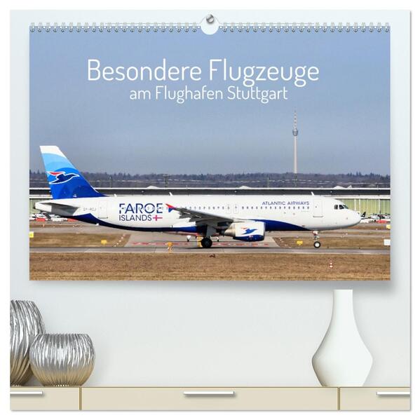 Besondere Flugzeuge am Flughafen Stuttgart (hochwertiger Premium Wandkalender 2026 DIN A2 quer) Kunstdruck in Hochglanz