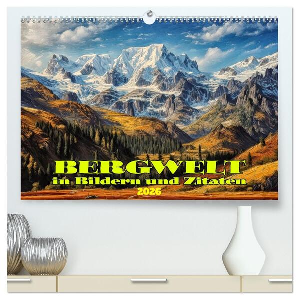 Bergwelt in Bildern und Zitaten (hochwertiger Premium Wandkalender 2026 DIN A2 quer) Kunstdruck in Hochglanz