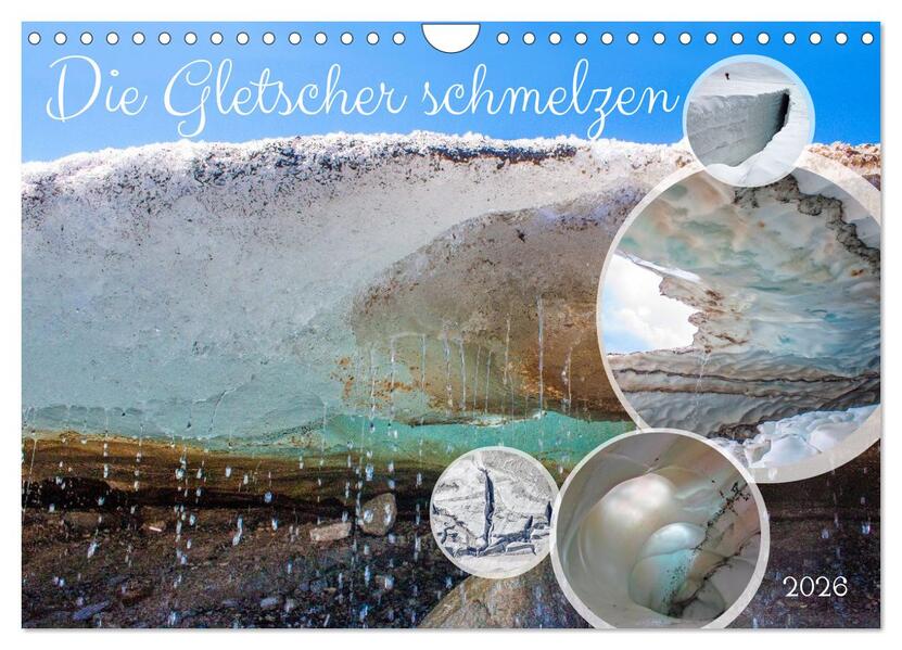 Die Gletscher schmelzen (Wandkalender 2026 DIN A4 quer) CALVENDO Monatskalender