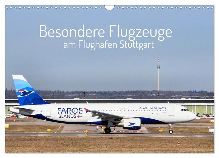 Besondere Flugzeuge am Flughafen Stuttgart (Wandkalender 2026 DIN A3 quer) CALVENDO Monatskalender