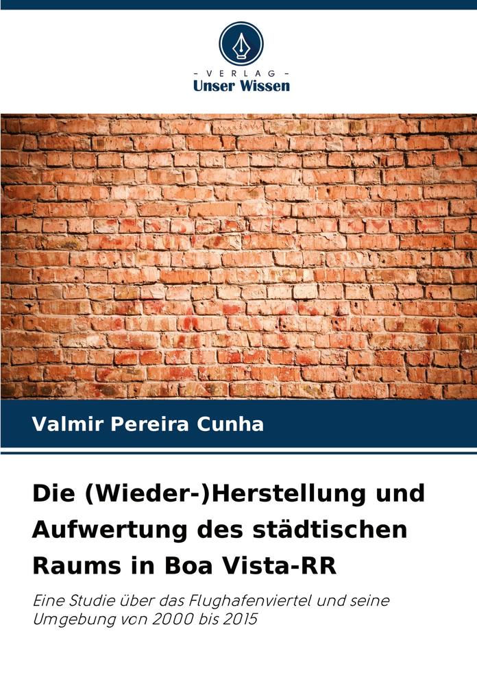 Die (Wieder-)Herstellung und Aufwertung des städtischen Raums in Boa Vista-RR