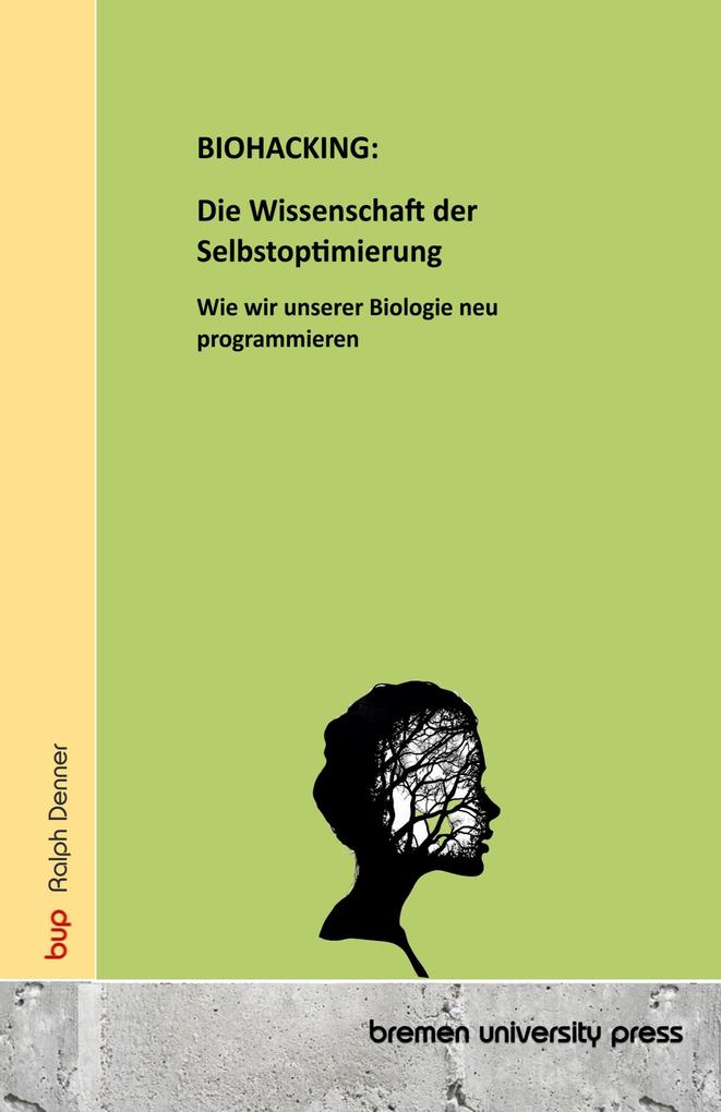 BIOHACKING: Die Wissenschaft der Selbstoptimierung