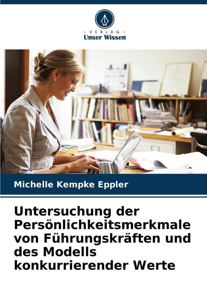 Untersuchung der Persönlichkeitsmerkmale von Führungskräften und des Modells konkurrierender Werte