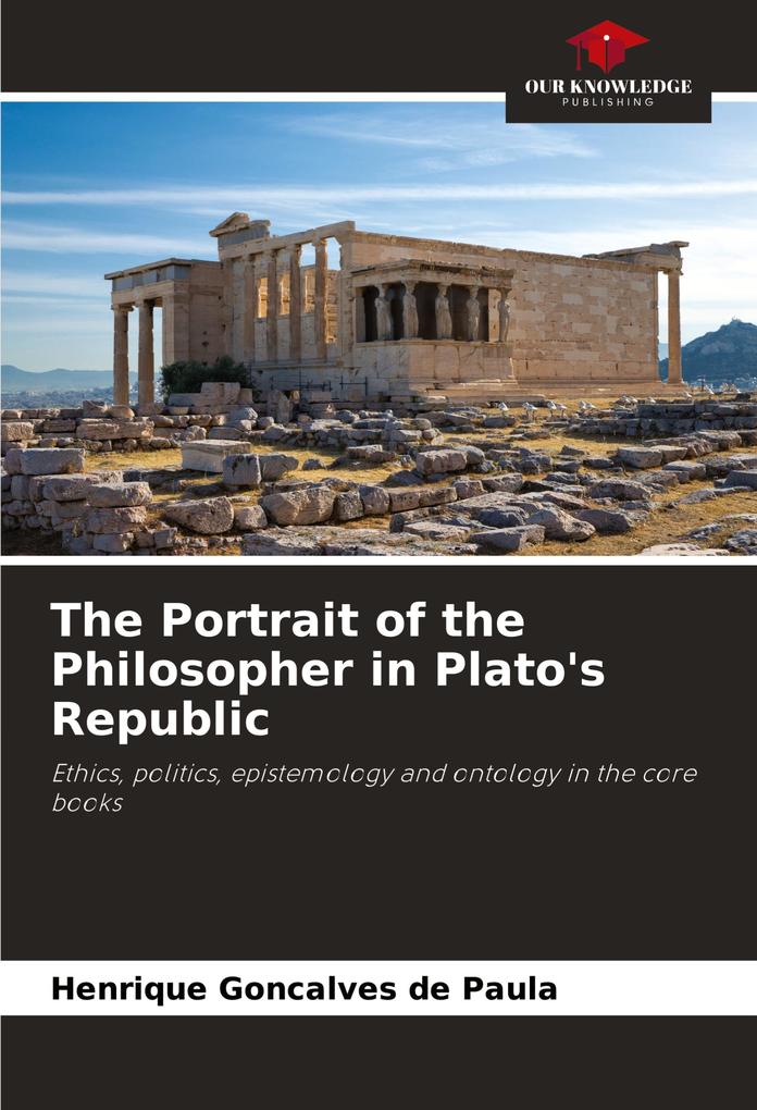 The Portrait of the Philosopher in Plato's Republic