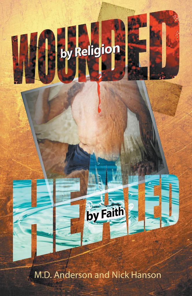 Wounded by Religion Healed by Faith