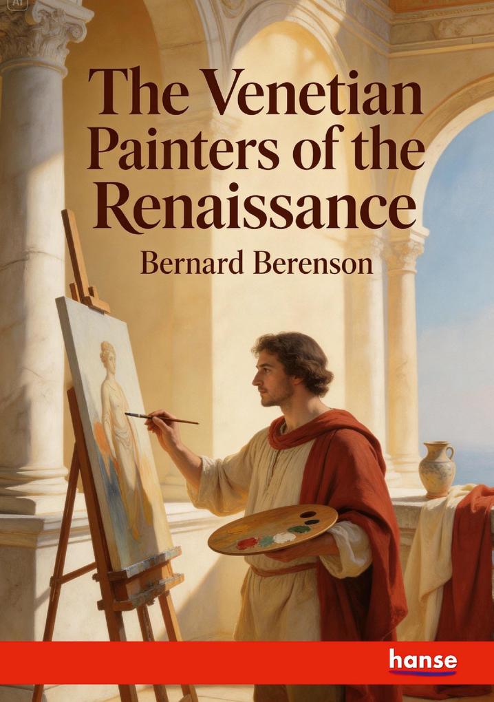 The Venetian Painters of the Renaissance