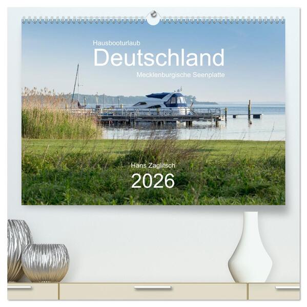 Hausbooturlaub Deutschland - Mecklenburgische Seenplatte (hochwertiger Premium Wandkalender 2026 DIN A2 quer) Kunstdruck in Hochglanz