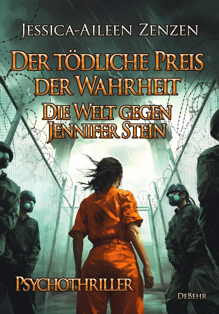 Der tödliche Preis der Wahrheit - Die Welt gegen Jennifer Stein - Psychothriller