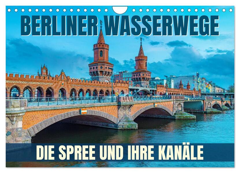Berliner Wasserwege - Die Spree und ihre Kanäle (Wandkalender 2026 DIN A4 quer) CALVENDO Monatskalender