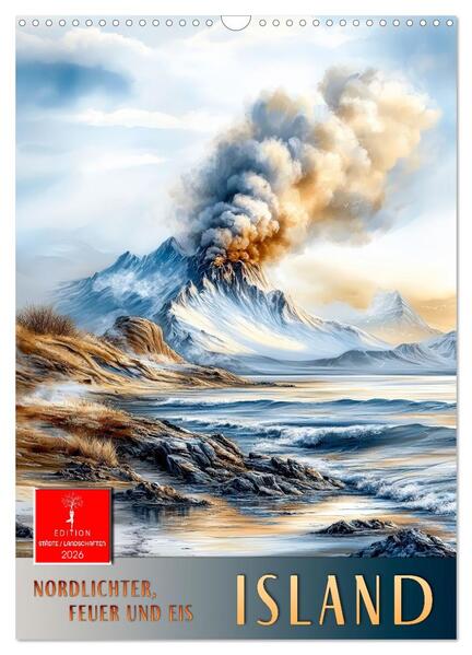 Island - Nordlichter Feuer und Eis (Wandkalender 2026 DIN A3 hoch) CALVENDO Monatskalender