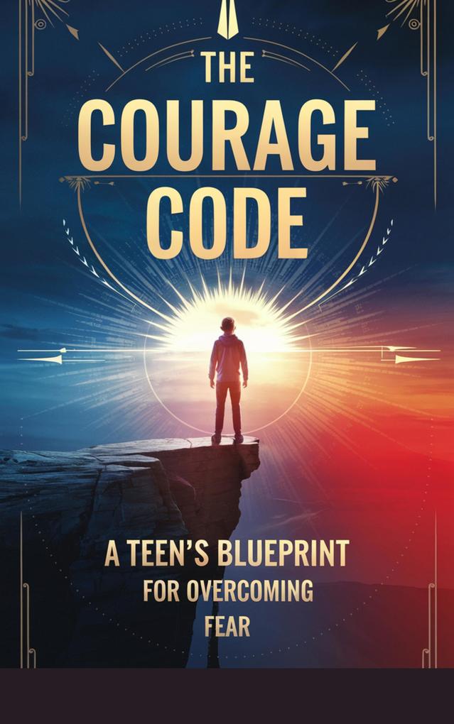 The Courage Code (Juvenile: Inspirational & Personal Growth #2)