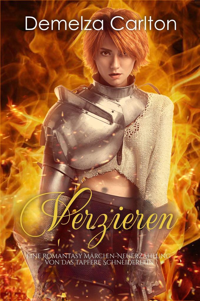 Verzieren: Eine Romantasy Märchen-Neuerzählung von Das tapfere Schneiderlein (Mittelalterliche Märchen-Liebesromanserie #7)