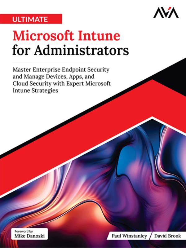 Orange Education Pvt Ltd Ultimate Microsoft Intune For Administrators, Master Enterprise Endpoint Security And Manage Devices Apps And Cloud Security With Expert Microsoft