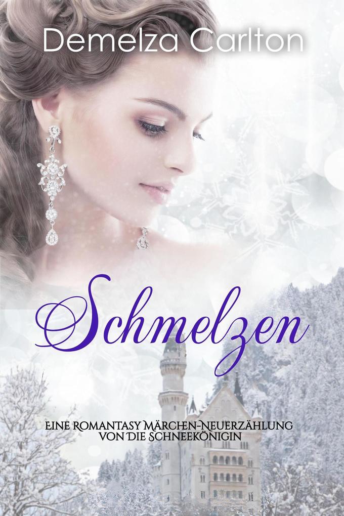 Schmelzen: Eine Romantasy Märchen-Neuerzählung von Die Schneekönigin (Mittelalterliche Märchen-Liebesromanserie #12)