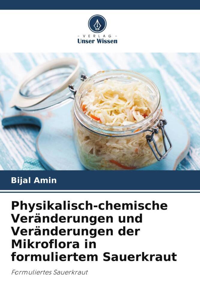 Physikalisch-chemische Veränderungen und Veränderungen der Mikroflora in formuliertem Sauerkraut
