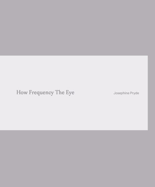 Josephine Pryde. How Frequency The Eye