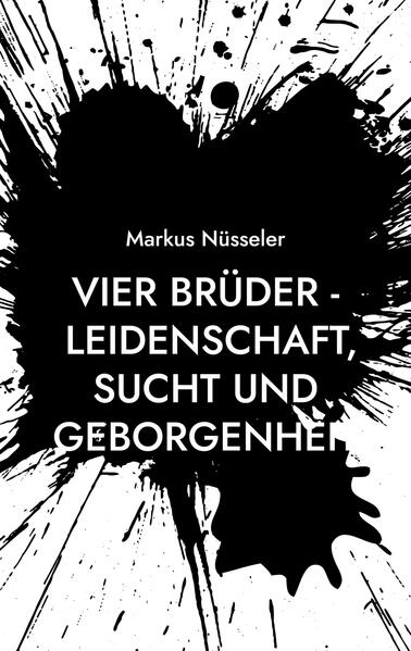Vier Brüder - Leidenschaft Sucht und Geborgenheit