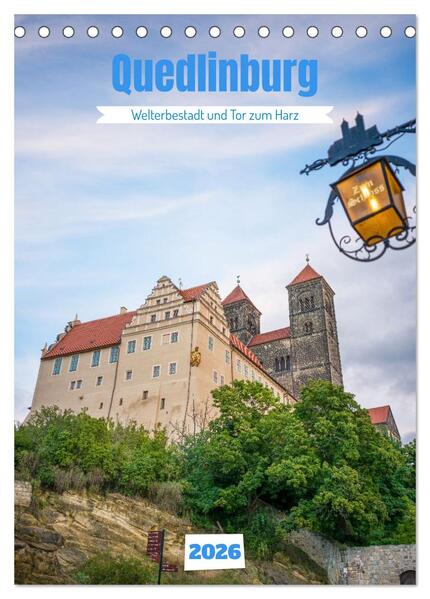 Quedlinburg - Welterbestadt und Tor zum Harz (Tischkalender 2026 DIN A5 hoch) CALVENDO Monatskalender