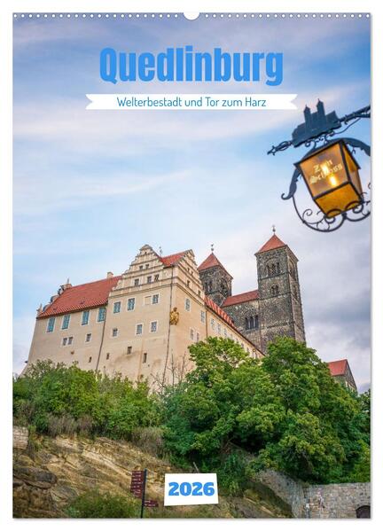 Quedlinburg - Welterbestadt und Tor zum Harz (Wandkalender 2026 DIN A2 hoch) CALVENDO Monatskalender