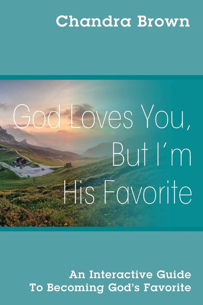 God Loves You But I'm His Favorite