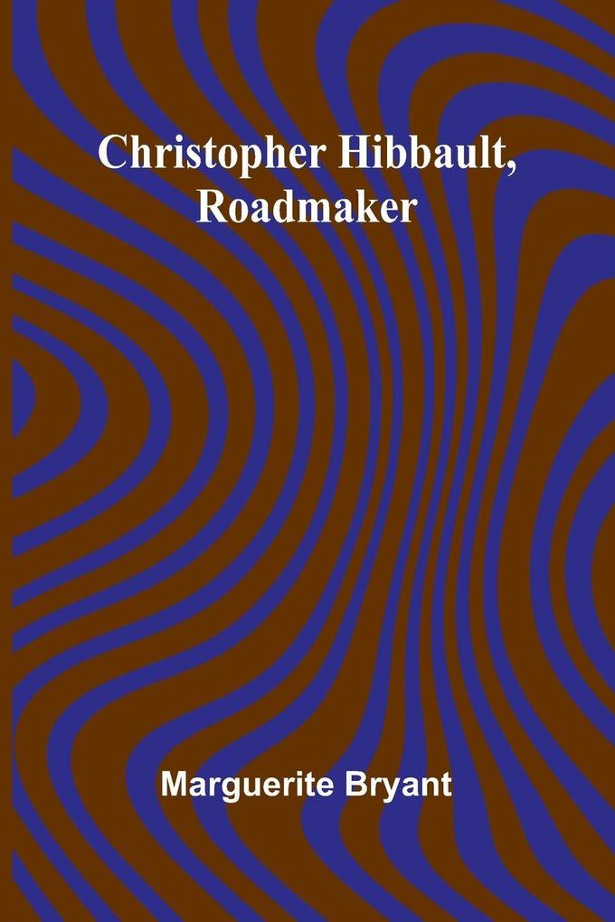 Christopher Hibbault Roadmaker