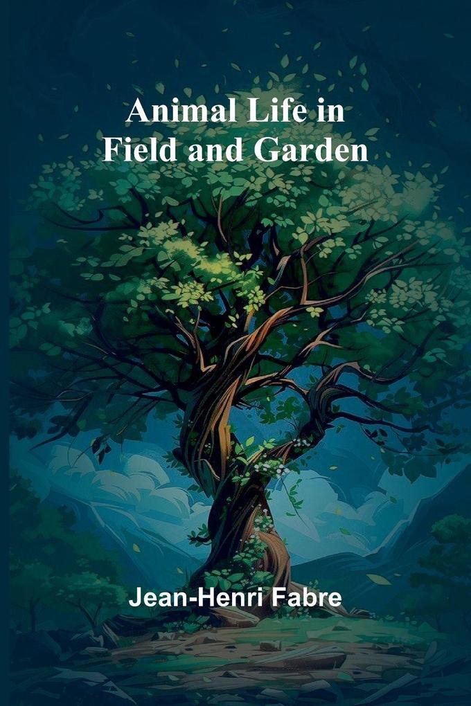 Animal Life in Field and Garden