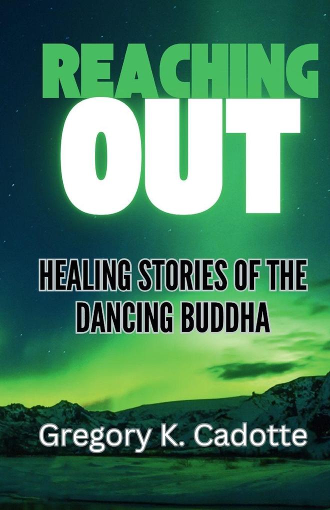 Reaching Out - Healing Stories of the Dancing Buddha