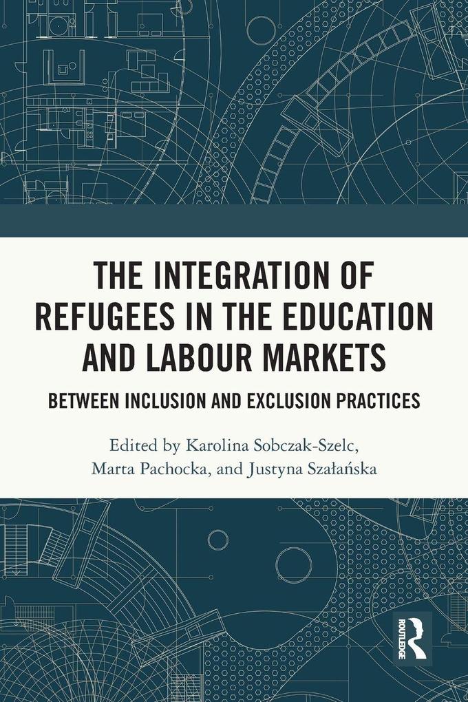 The Integration of Refugees in the Education and Labour Markets