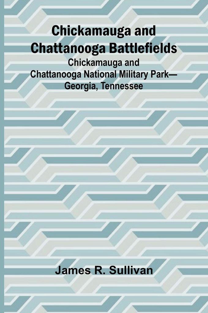 Chickamauga and Chattanooga Battlefields; Chickamauga and Chattanooga National Military Park-Georgia Tennessee