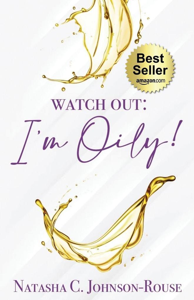 Watch Out I'm Oily!