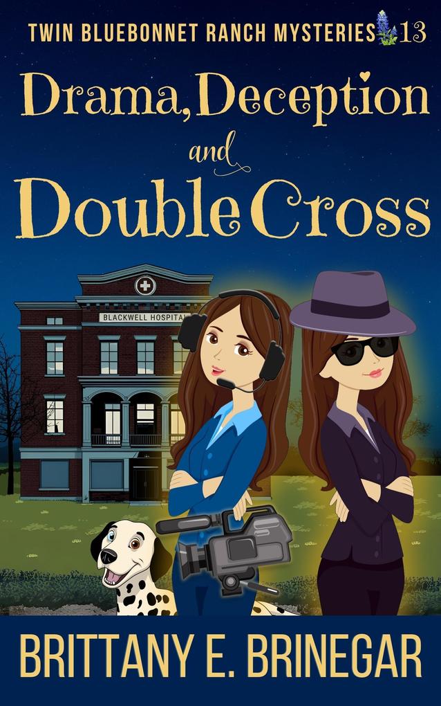 Drama Deception and Double-Cross (Twin Bluebonnet Ranch Mysteries #13)