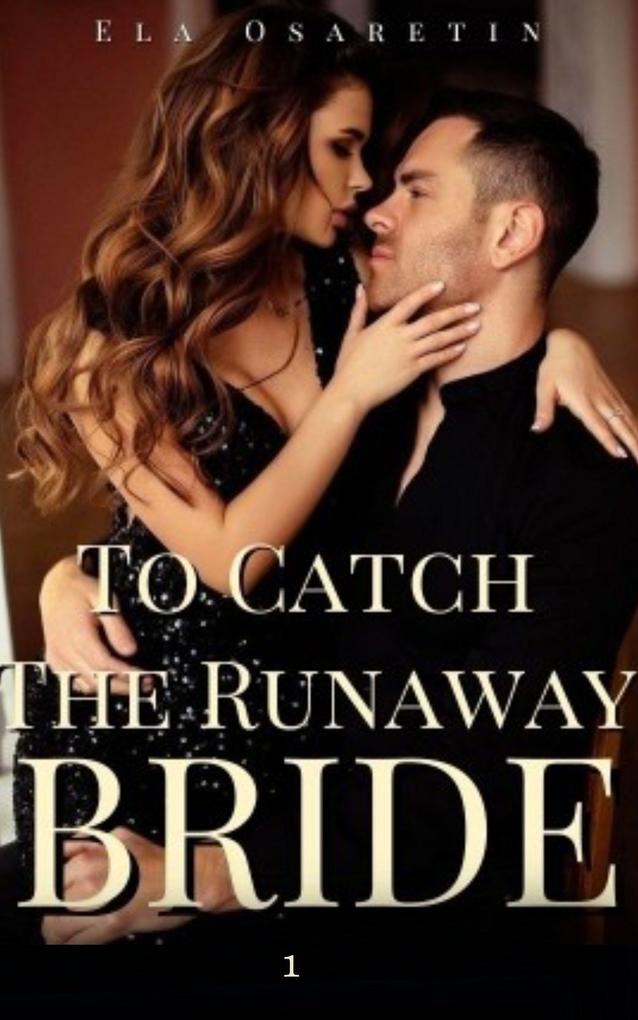 To Catch The Runaway Bride 1
