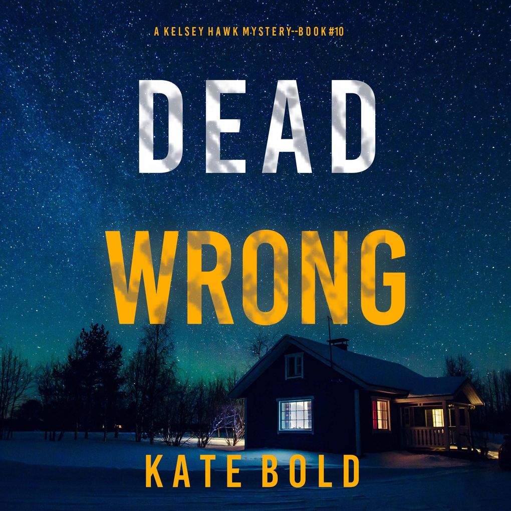 Dead Wrong (A Kelsey Hawk FBI Suspense ThrillerBook Ten)