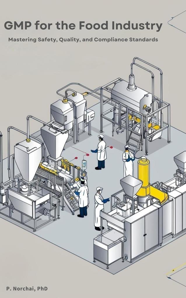 GMP for the Food Industry: Mastering Safety Quality and Compliance Standards