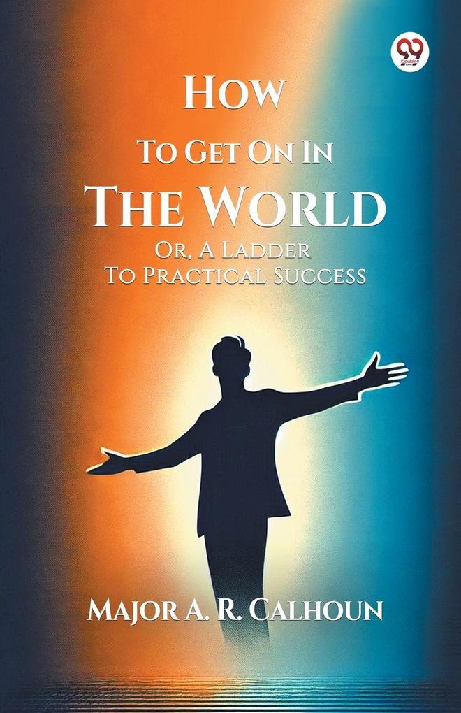 How To Get On In The World Or A Ladder To Practical Success