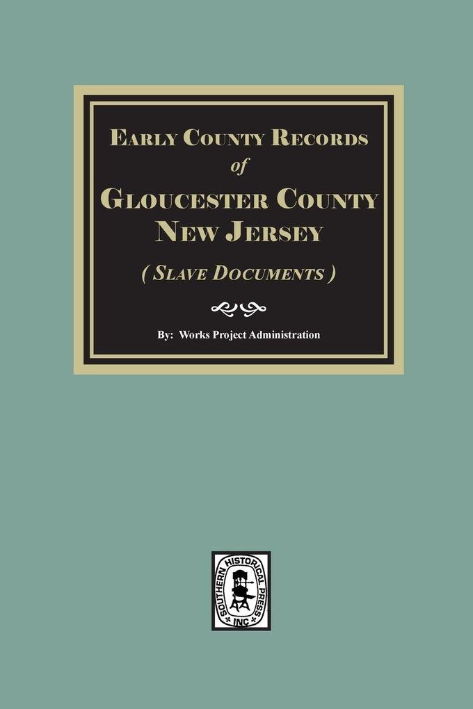 Early County Records of Gloucester County New Jersey (Slave Documents)