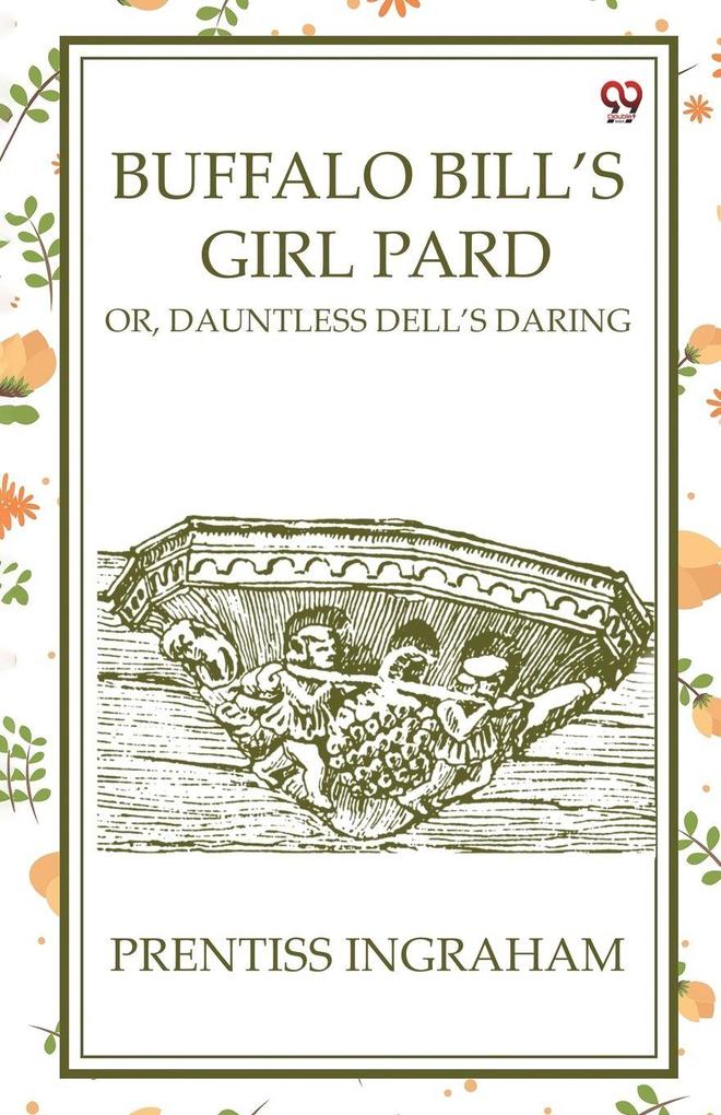 Buffalo Bill'S Girl Pard Or Dauntless Dell's Daring